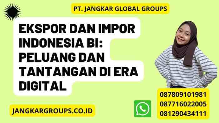 Analisis peluang dan tantangan bisnis ekspor impor di era globalisasi